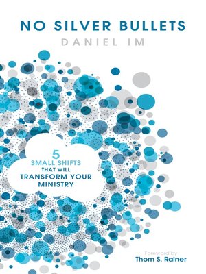cover image of No Silver Bullets: Five Small Shifts that will Transform Your Ministry